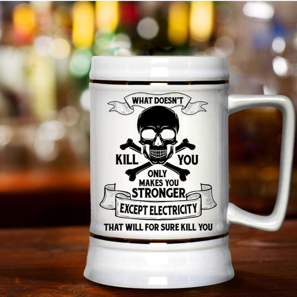 Cool Electrician Beer Stein 22oz, Only Makes You Stronger Except Electricity Beer Mug