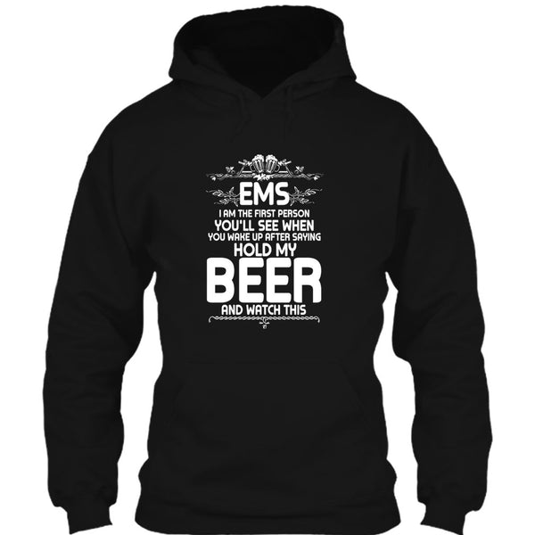EMS I'm The First Person T Shirt, After Saying Hold My Beer T Shirt