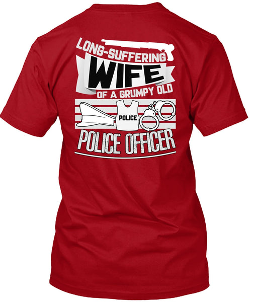 Long-Suffering Wife T Shirt, Grumpy Old Police Officer T Shirt