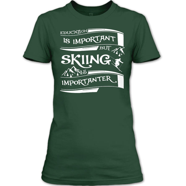I Am A Cool Skiner T Shirt, Education Is Important But Skiing Is Importanter T Shirt