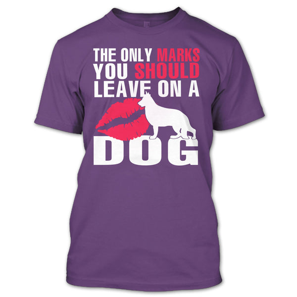 The Only Marks T Shirt, You Should Leave On A Dog T Shirt