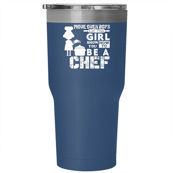 This Girl Show You How To Be A Chef Tumbler 30 oz Stainless Steel, Gift For Wife Travel Mug