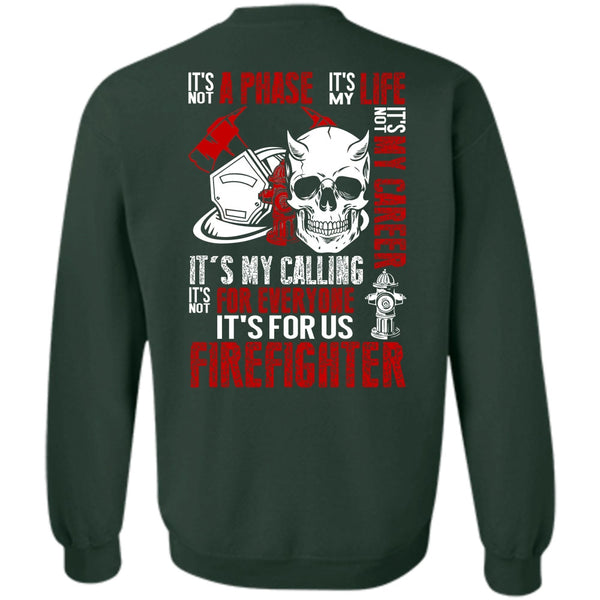 It's Not My Career T Shirt, Being A Firefighter Sweatshirt
