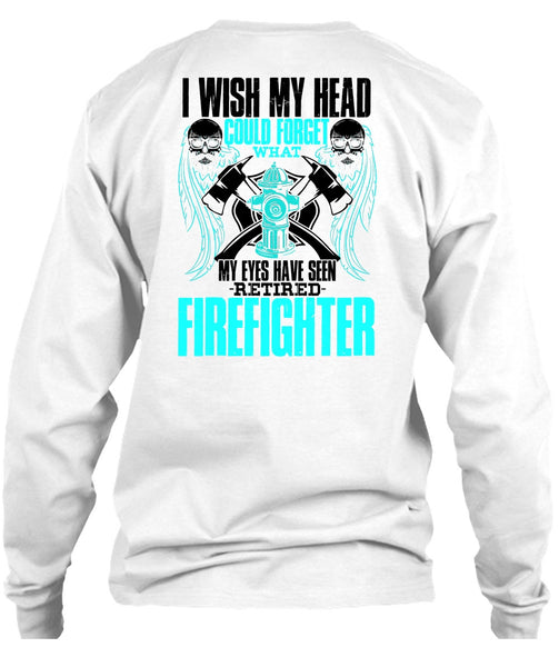 Seen Retired Firefighter T Shirt, I Love Firefighter T Shirt