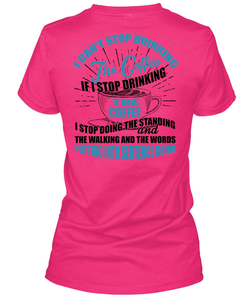 I Can't Stop Drinking The Coffee T Shirt, I Love Coffee T Shirt