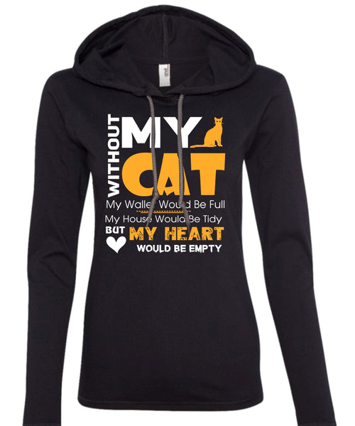 Without My Cat My Wallet Would Be Full T Shirt, My House Would Be Tidy T Shirt (Anvil Ladies Ringspun Hooded)