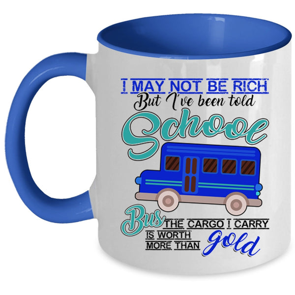 I've Been Told School Bus Coffee Mug, I May Not Be Rich Accent Mug