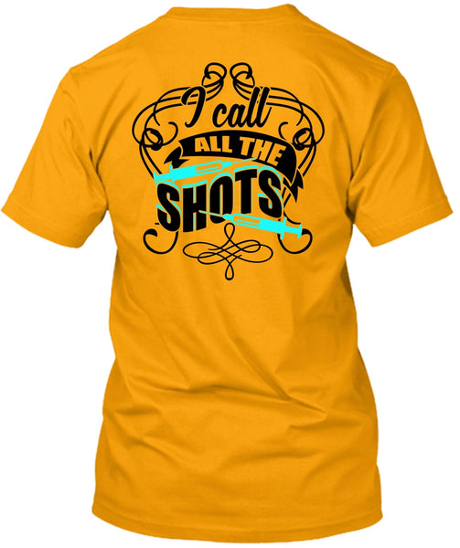 I Call All The Shots T Shirt, I Love Doctor T Shirt