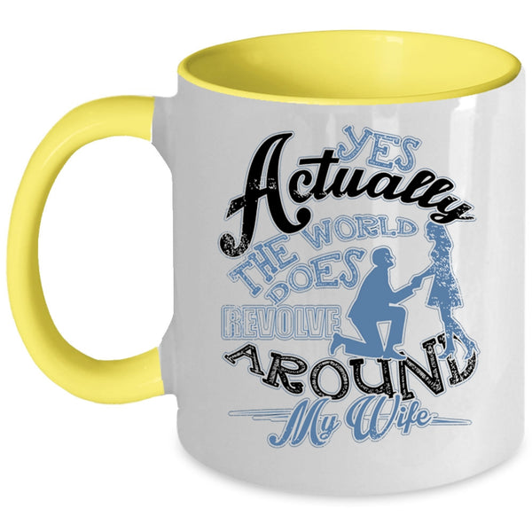 Cute Husband Coffee Mug, The World Does Revolve Around My Wife Accent Mug