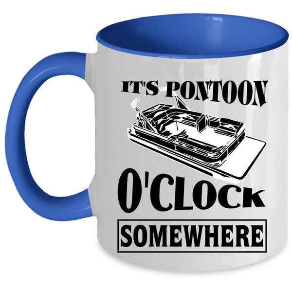 Cool Pontoon Coffee Mug, It's Pontoon O'clock Somewhere Accent Mug