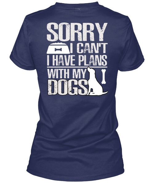 I Have Plans With My Dogs T Shirt, My Favorite T Shirt