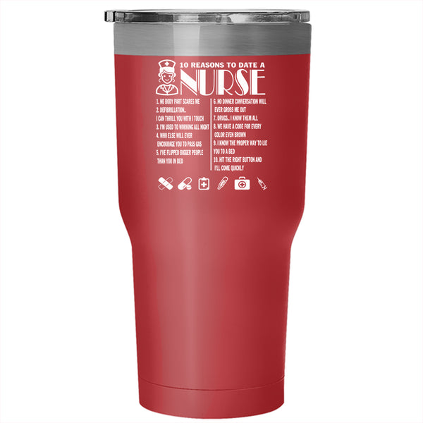 10 Reasons To Date A Nurse Tumbler 30 oz Stainless Steel, I Love My Nurses Travel Mug