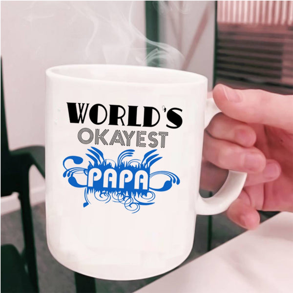 Funny Gift For Papa Coffee Mug, World's Okayest Papa Cup