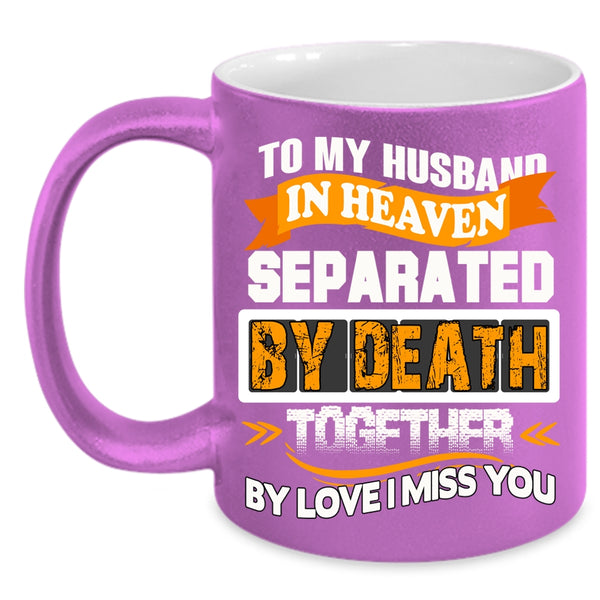 To My Husband In Heaven Coffee Mug, I Miss My Husband Coffee Cup