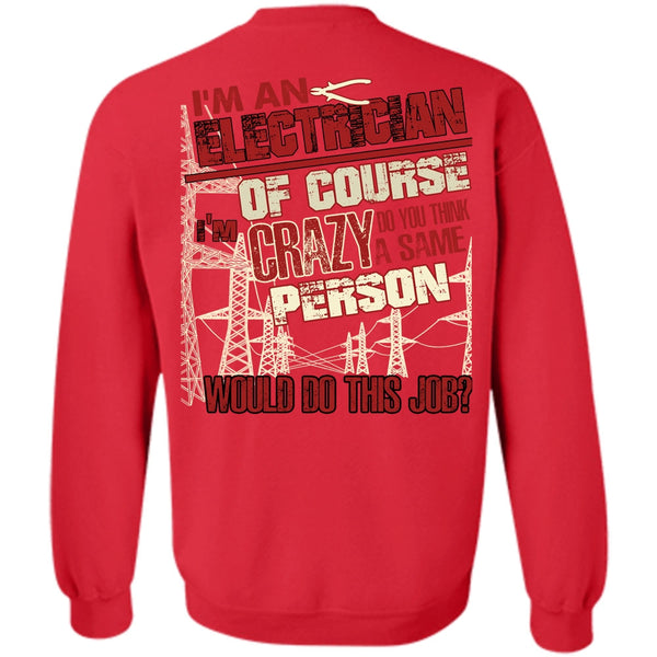 Crazy Person T Shirt, I Love Electrician Sweatshirt