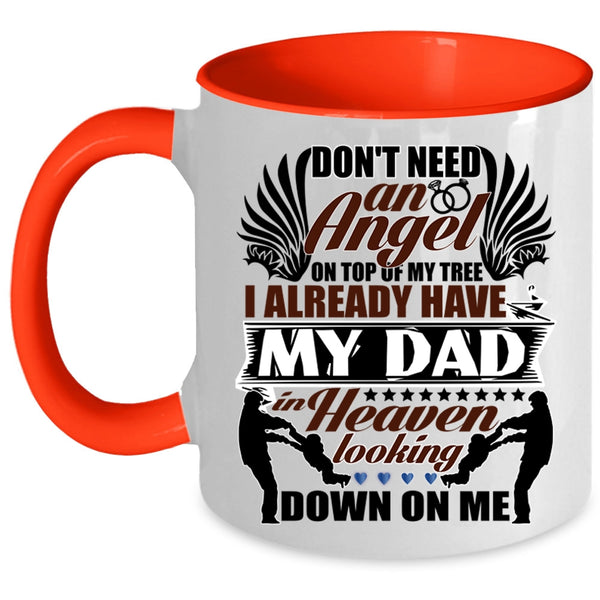 I Already Have My Dad In Heaven Coffee Mug, Don't Need An Angel Accent Mug