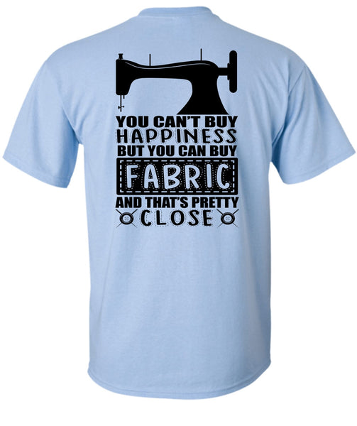 You Can Buy Fabric T Shirt, I Love Sewing T Shirt
