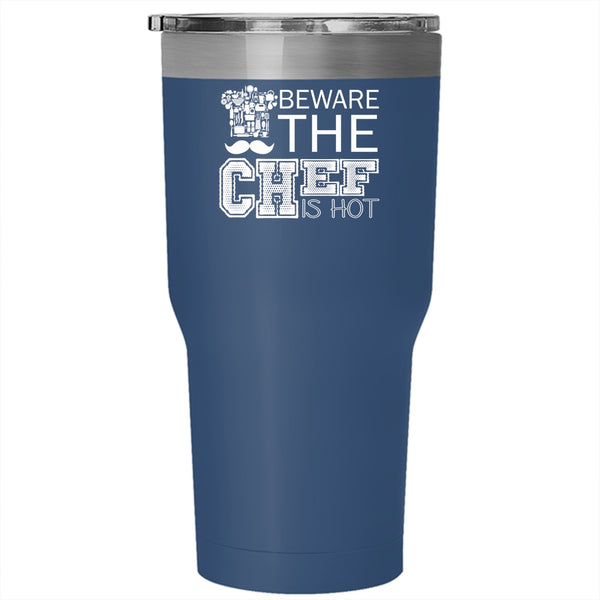 Beware The Chef Is Hot Tumbler 30 oz Stainless Steel, Cool Gift For Chef Travel Mug