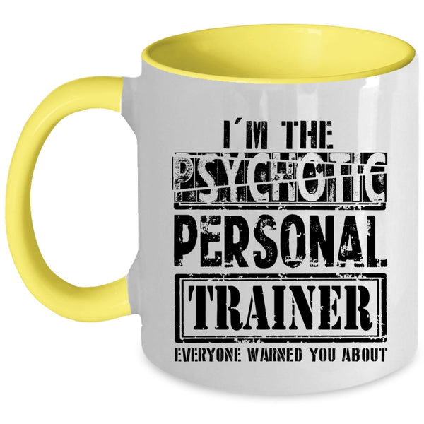 Funny Personal Trainer Coffee Mug, I'm The Psychotic Personal Trainer Accent Mug