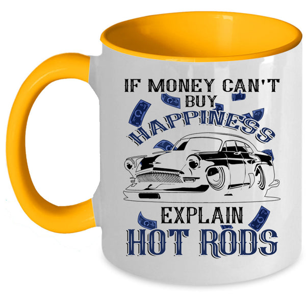 Explain Hot Rods Coffee Mug, Money Can't Buy Happiness Accent Mug