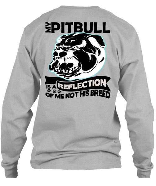 My Pit Bull Is A Reflection T Shirt, I Love Pit Bull T Shirt