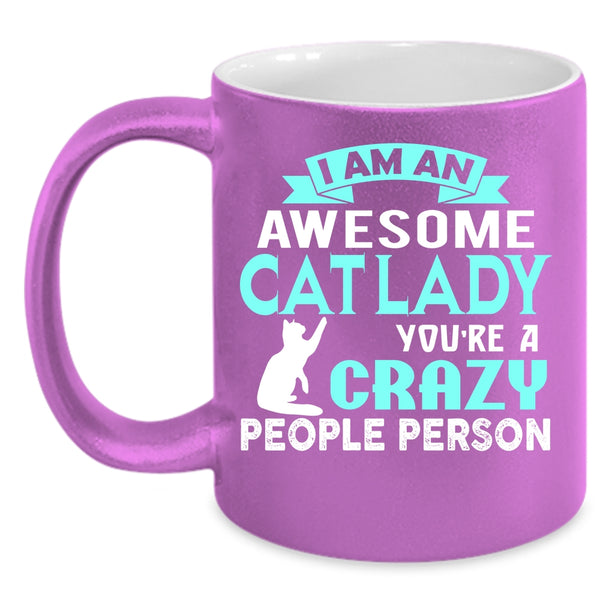 I Am An Awesome Cat Lady Cup, Crazy People Person Mug