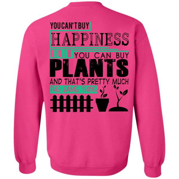 Being A Gardener T Shirt, You Can Buy Happiness But You Can Buy Plants Sweatshirt