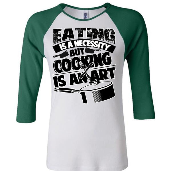 Eating Is A Necessity T Shirt, I Love Cooking T Shirt, Awesome T-Shirts