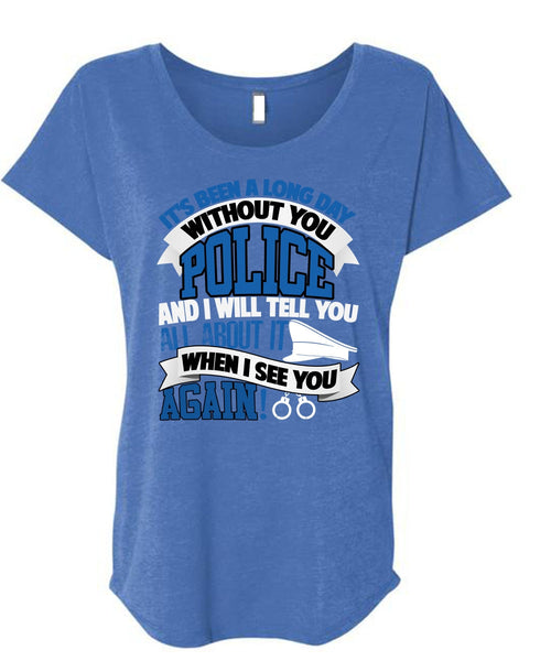 Long Day Without You Police T Shirt, Being A Police T Shirt, Cool Shirt (Ladies' Triblend Dolman Sleeve)