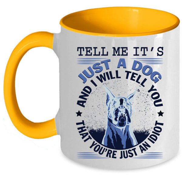 Cool Gift For Dog Lover Coffee Mug, It's Just A Dog Accent Mug