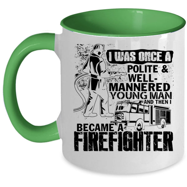 I Became A Firefighter Coffee Mug, Young Man Accent Mug