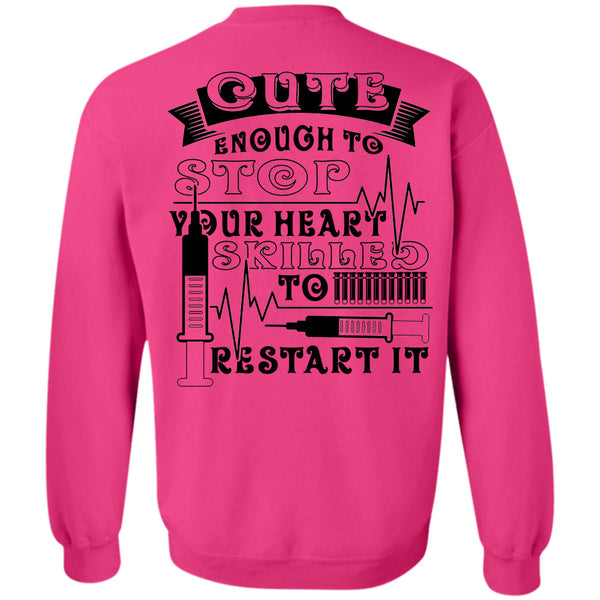 Being A Nurse T Shirt, Cute Enough To Stop Sweatshirt