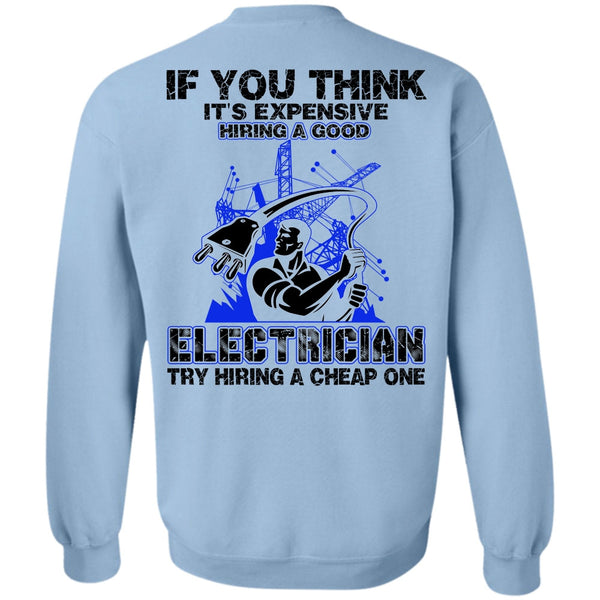 I Love Electrician T Shirt, It's Expensive Hiring A Good Electrician Sweatshirt