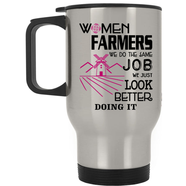 We Just Look Better Doing It Travel Mug, Women Farmers Mug