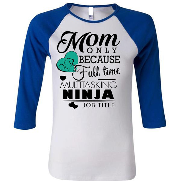 Mom Only Because Full Time Multitasking T Shirt, Mother's Day T Shirt