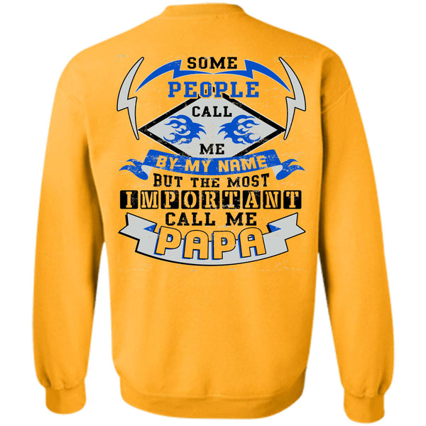 Being A Papa T Shirt, Some People Call Me By Name Sweatshirt