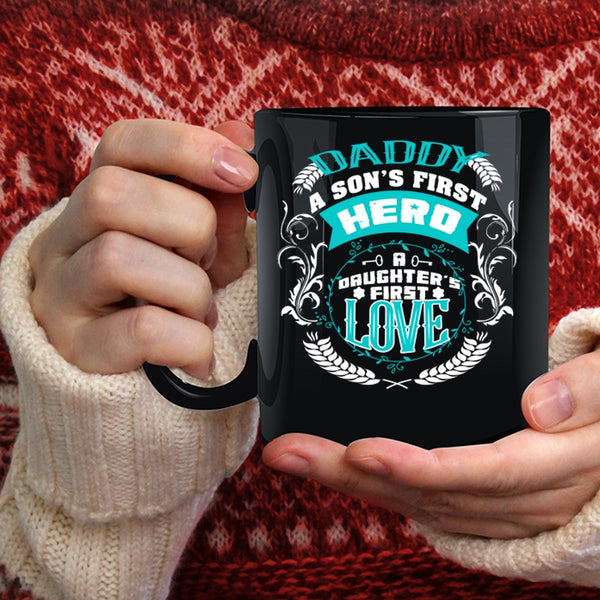 Daddy Coffee Mug, A Daughter's First Love Coffee Cup