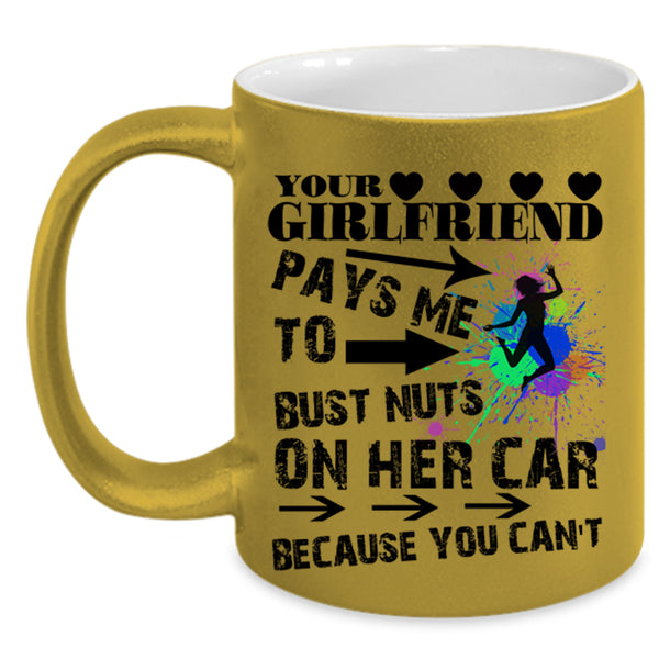 Funny Couple Coffee Mug, Your Girlfriend Pays Me Accent Mug