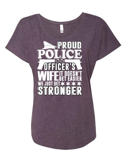 Proud Police Officer's Wife T Shirt, Being A Police T Shirt, Cool Shirt (Ladies' Triblend Dolman Sleeve)