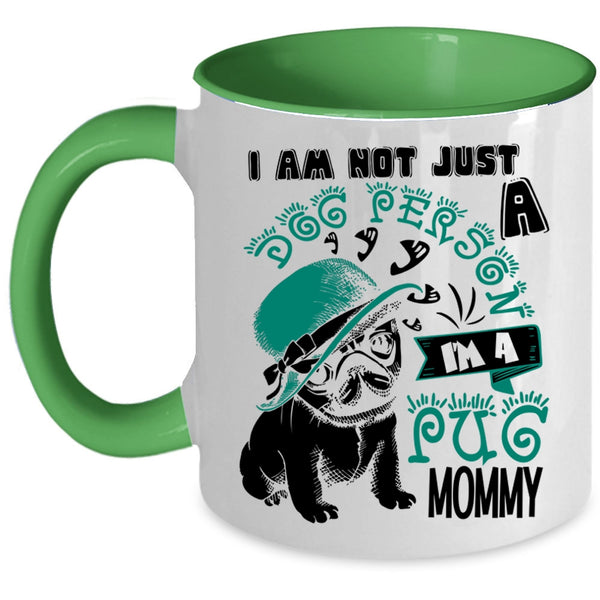 I'm A Pug Momy Coffee Mug, I Am Not Just A Dog Person Accent Mug