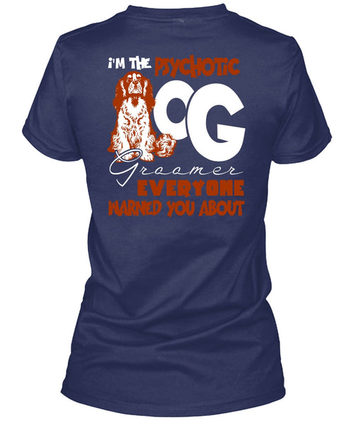 I'm The Psychotic Dog Groomer T Shirt, My Favorite T Shirt