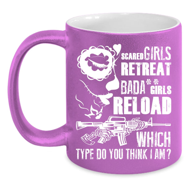 Scared Girls Retreat Girls Reload Coffee Mug, Which Type Do You Think I Am Coffee Cup