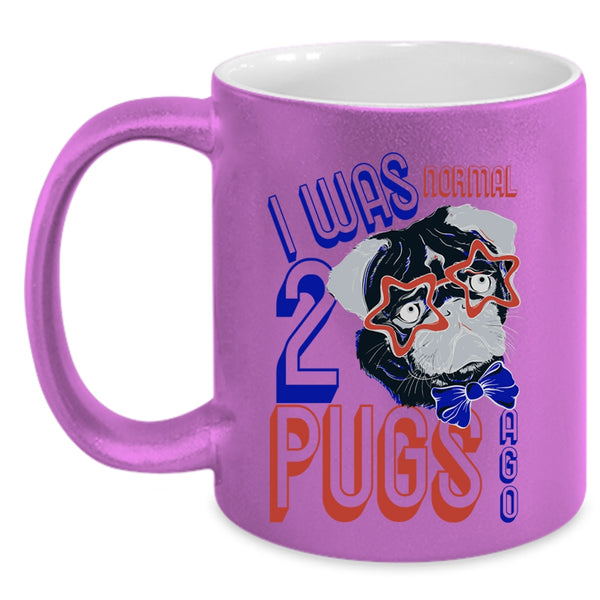 Cool Pugs Coffee Mug, I Was Normal 2 Pugs Ago Accent Mug