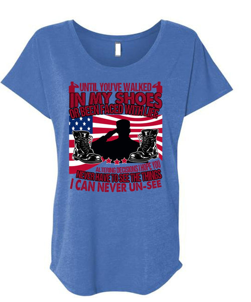 Until You've Walked In My Shoes T Shirt, Being A Veteran T Shirt, Cool Shirt (Ladies' Triblend Dolman Sleeve)