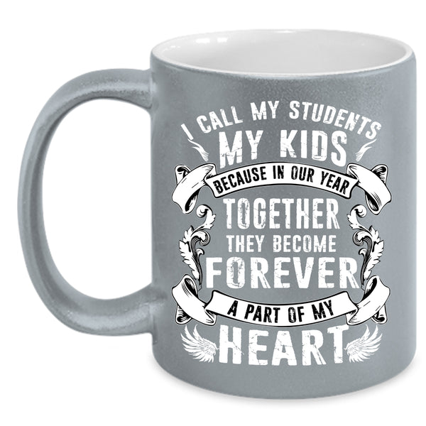 My Kids Coffee Mug, They Become Forever A Part Of My Heart Coffee Cup