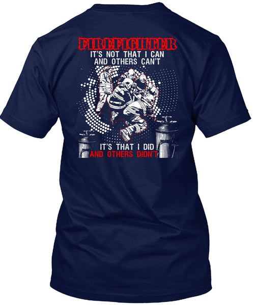 Firefighter It's Not That I Can T Shirt, Being A Firefighter T Shirt