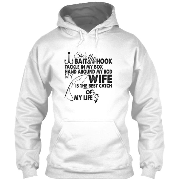 She’s The Bait On My Hook T Shirt, My Wy Is The Best Catch Of My Life T Shirt
