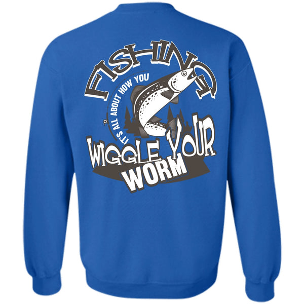 Wiggle Your Worm T Shirt, Being A Fisher Sweatshirt