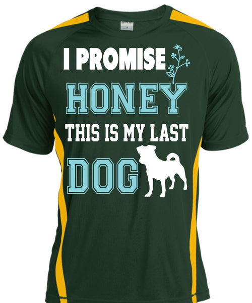 I Promise Honey This Is My Last Dog T Shirt, My Life Shirt
