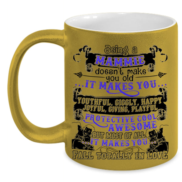 It Makes You Fall totally In Love Coffee Mug, Being A Mammie Don't Make You Old Accent Mug